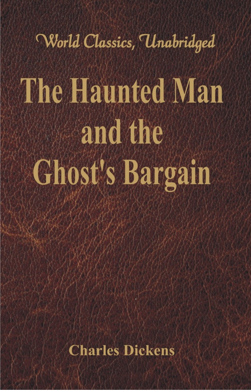 The Haunted Man and the Ghost's Bargain (World Classics, Unabridged)