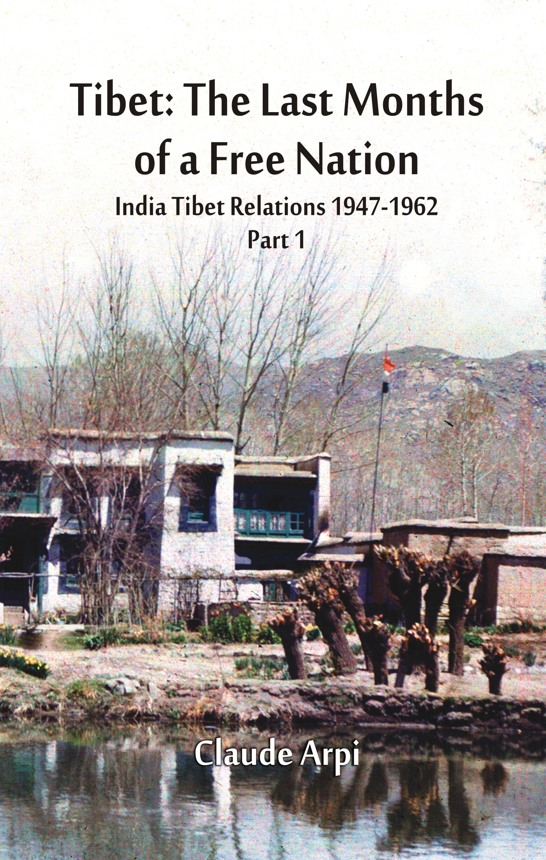 Tibet : The Last Months of a Free Nation India Tibet Relations (1947-1962) : Part 1