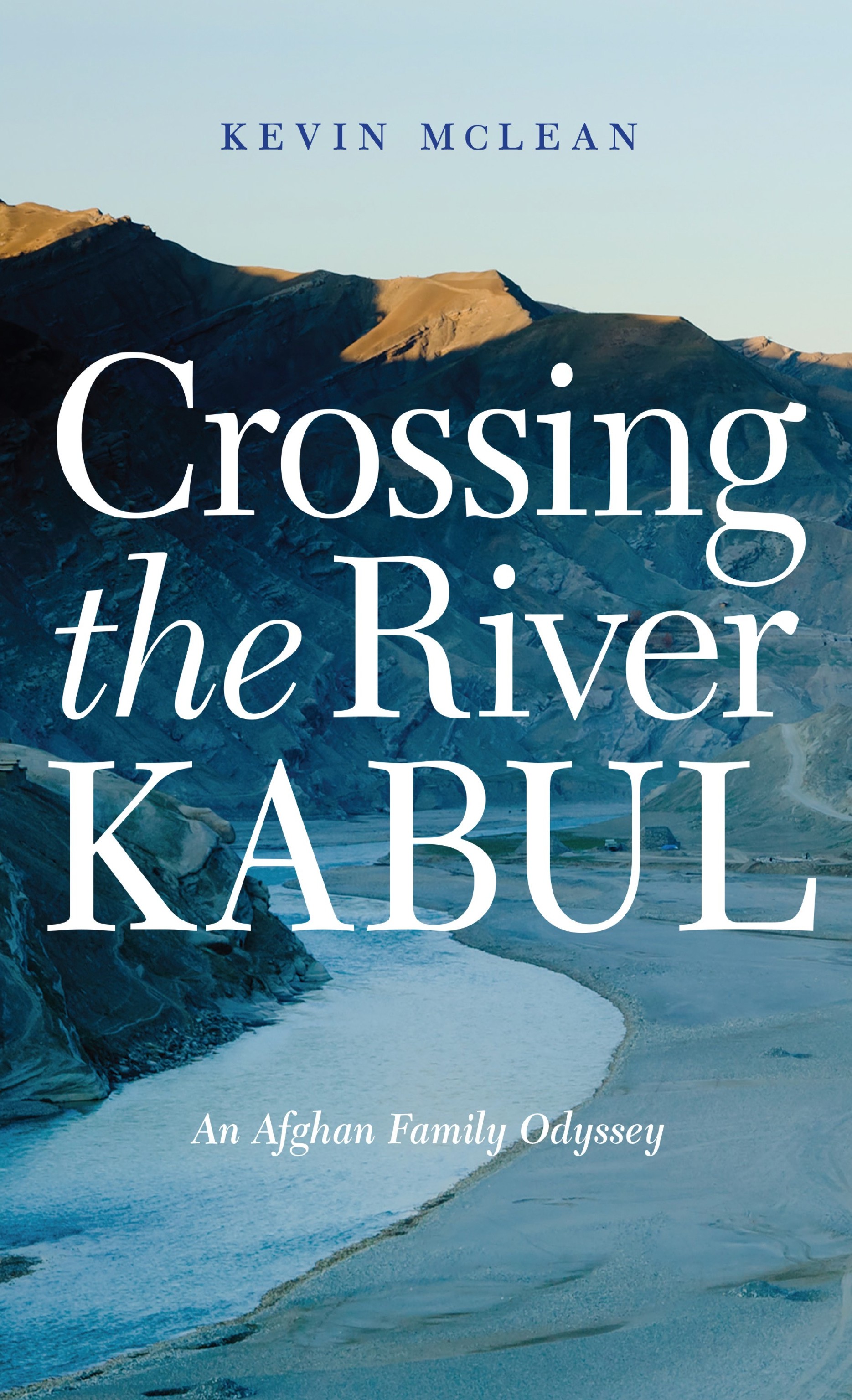 Crossing the River Kabul: An Afghan Family Odyssey